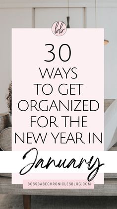 a couch with the words 30 ways to get organized for the new year in january