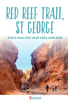 people walking through a canyon with text reading red reef trail, st george don't miss this utah hike with kids