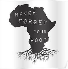 a tree with roots and the words never forget your root poster