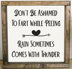 a sign that says, don't be shamed to far while peeing rain sometimes comes with thunder