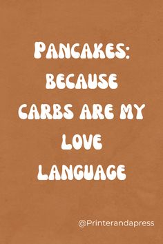 a brown background with white lettering that says pancakes because cars are my love language on it