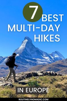 a man hiking up a hill with the text 7 best multi - day hikes in europe