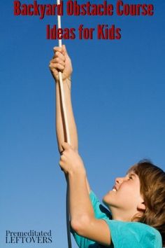 a young boy holding up a baseball bat with the words backyard obstacle course ideas for kids