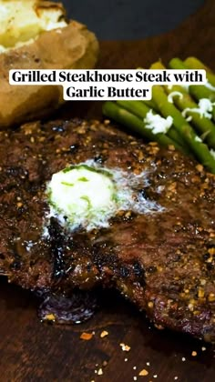 grilled steakhouse steak with garlic butter and green beans