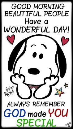 a snoopy dog saying good morning, beautiful people have a wonderful day always remember god made you special