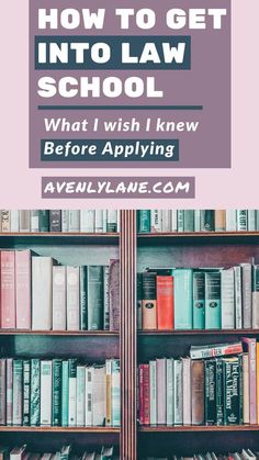 bookshelves with text overlay how to get into law school what i wish i knew before applying