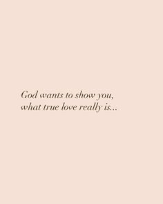 a pink background with the words god wants to show you, what true love really is