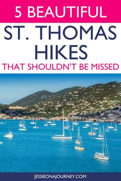 the ocean with sailboats in it and text that reads 5 beautiful st thomas hikes that shouldn't be missed