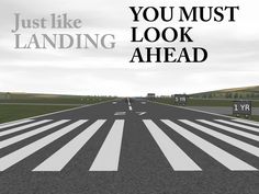 an airport runway with the words, just like landing look ahead on it in black and white