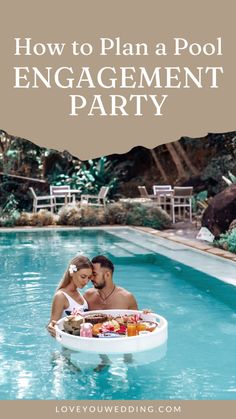 a man and woman in an inflatable pool with the text how to plan a pool engagement party