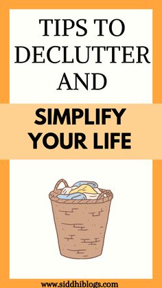 a basket full of clothes with the words tips to declutter and simify your life