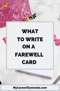 the words what to write on a farewell card with pink and white decorations around it