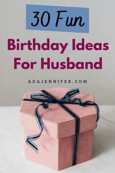 a pink gift box with the words 30 fun birthday ideas for husband