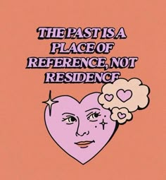 the past is a place of reference, not residence