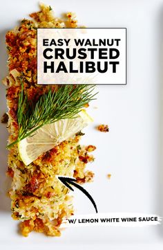 a white plate topped with food and a sign that says easy walnut crusted halibut