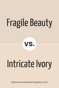 Fragile Beauty SW 7553 by Sherwin Williams vs Intricate Ivory SW 6350 by Sherwin Williams Sherwin Williams Paint