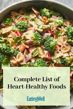 a bowl filled with pasta and broccoli next to the words, complete list of heart - healthy foods