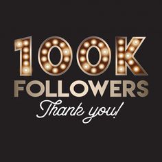 the words'100k followers thank you'are lit up with lights and bulbs