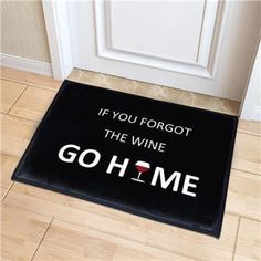 a door mat that says if you forgot the wine go home