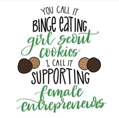 a quote that says you call it bing eating girl scout cookies i call it supporting female entrepreneurs