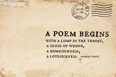 an old postcard with a poem written on it that says,'a poem begins with a lump in the throat, a sense of wrong, a homesickness, a loveless,