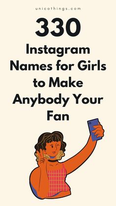 an advertisement with the words instagram names for girls to make any body your fan