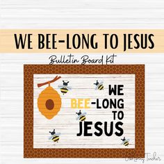 we bee - long to jesus bulletin board kit