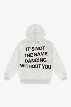 Designed for the vibrant soul of nightclubs, raves and festivals, our 14oz luxury hoodie resonates with the beat of your favorite song. It's Not The Same Dancing Without You -  a message to friends and lovers, past, present, and those we have yet to meet. - 100% USA grown cotton - mineral wash dye - made in NYC Fall Concert Hoodie With Letter Print, Hip Hop Hoodie For Concerts In Winter, Hip Hop Hoodie For Winter Concerts, Oversized Tops For Winter Concert, Oversized Top For Winter Concert, Oversized Winter Tops For Concerts, Hip Hop Hoodie With Graphic Print For Concert, Hip Hop Graphic Hoodie For Concerts, Hip Hop Graphic Print Hoodie For Concert