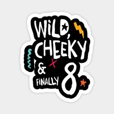 a sticker with the words wild, cheeky and finally