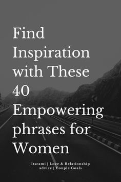 Find Inspiration with These 40 Empowering phrases for Women How To Stay Motivated, Daily Quotes