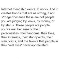 an image with the words internet friends exist it works and it creates bonds that are strong