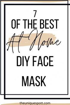 the 7 best at home diy face mask