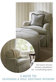 a chair and ottoman in front of a window with the words 5 keys to designing a soul soothing interior