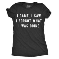 I Don't Remember Why I Am Here. Hoodies For Teens, Sarcastic Tees, Funny Shirt Sayings, Funny Shirts Women, Shirt Refashion, Funny Tee Shirts, Tshirt Funny, Funny Outfits, Sarcastic Shirts