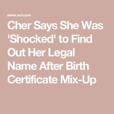 she says she was shocked to find out her legal name after birth certificate mix - up