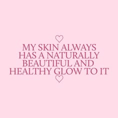 a pink background with the words, my skin always has a naturally beautiful and healthy glow to it