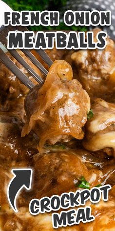 a close up of food on a plate with a fork in it and the words french onion meatballs crockpot meal