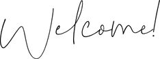 the word welcome written in cursive writing on a white background with black ink