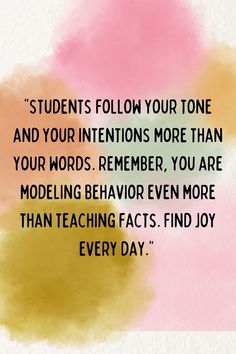 a quote that reads, students follow your tone and your intentions more than your words