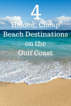 the beach with text that reads 4 hidden, cheap beach destinations on the gulf coast