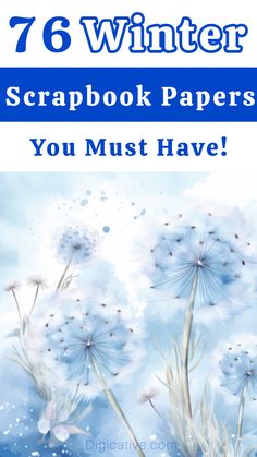 the words,'76 winter scrapbook papers you must have'are in blue and white