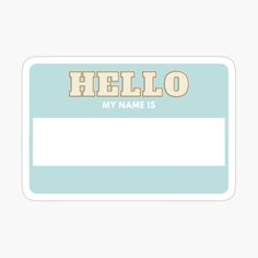 a hello name tag sticker with the words hello my name is written on it