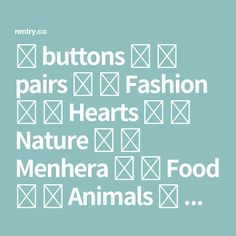 some type of font that says buttons pairs fashion hearts nature menhera food animals