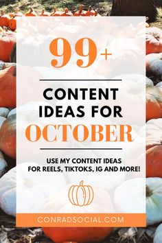 pumpkins with the text 99 + content ideas for october use my content ideas for reels, tiks, and more