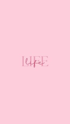 the word life written in pink on a pink background