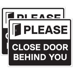 two black and white signs that say please close door behind you