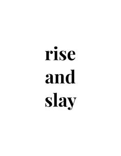 the words rise and slay written in black on a white background