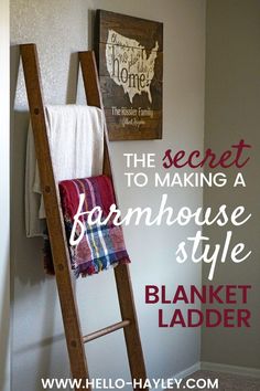 the secret to making a farmhouse style blanket ladder