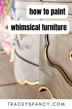 an old dresser has been painted with gold paint and the words how to paint whimsical furniture