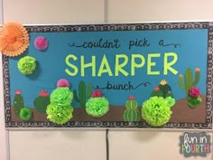 a bulletin board that says couldn pick a shaper bunch with cactus and flowers on it